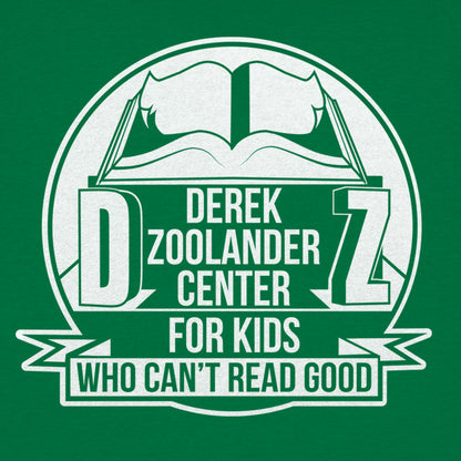 Derek Zoolander Center for Kids Who Can't Read Good graphic Women's T-Shirt in Lucky Green