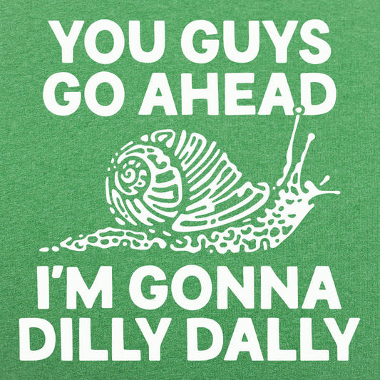You Guys Go Ahead I'm Gonna Dilly Dally Snail graphic tee design