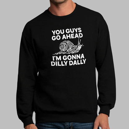 You Guys Go Ahead I'm Gonna Dilly Dally Snail