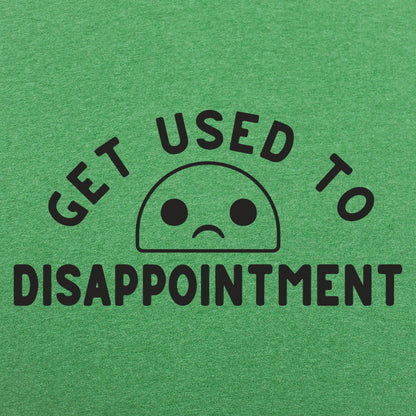 Get Used to Disappointment