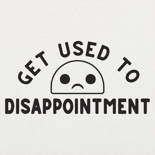 Get Used to Disappointment graphic Unisex Heavyweight T-Shirt in White