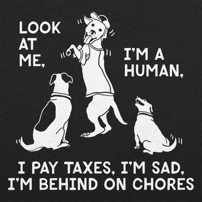 Look at Me I'm a Human I Pay Taxes I'm Sad