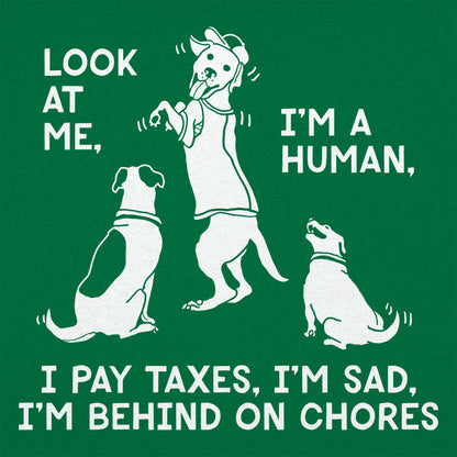 Look at Me I'm a Human I Pay Taxes I'm Sad