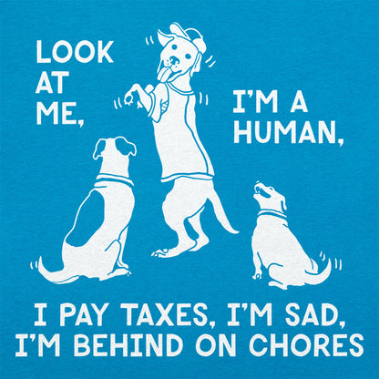 Look at Me I'm a Human I Pay Taxes I'm Sad