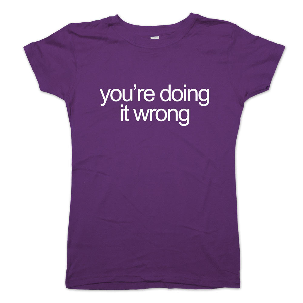 You're Doing It Wrong Bold Text Quote graphic Women's T-Shirt in Violet