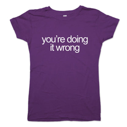 You're Doing It Wrong Bold Text Quote graphic Women's T-Shirt in Violet