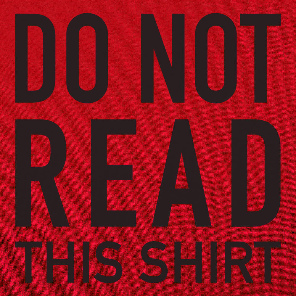Do Not Read This Shirt