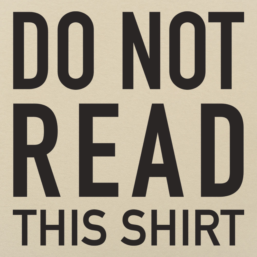 Do Not Read This Shirt