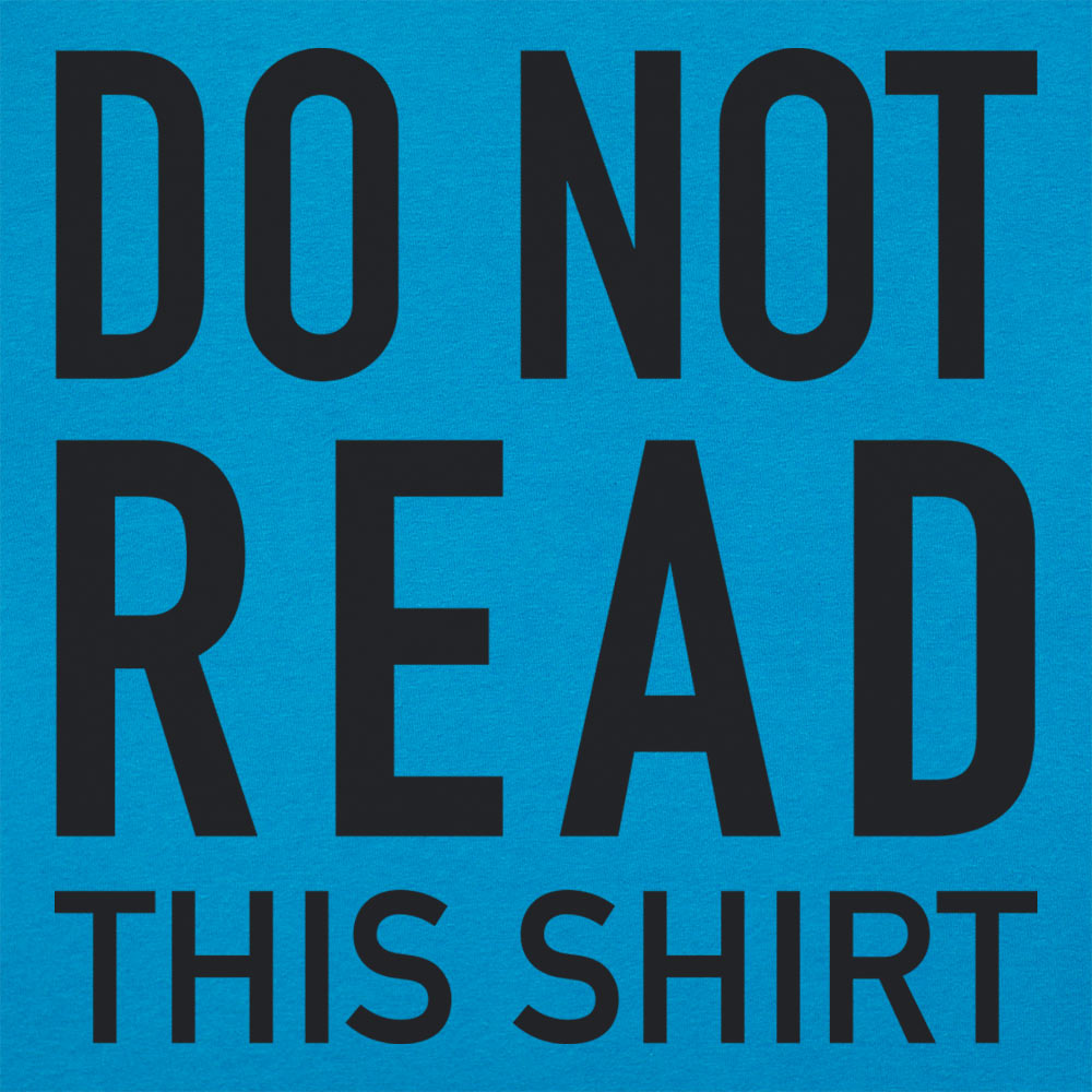 Do Not Read This Shirt
