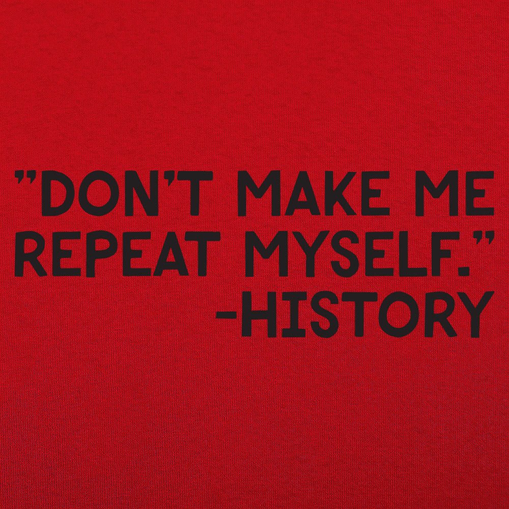 History Repeats - 6DollarShirts