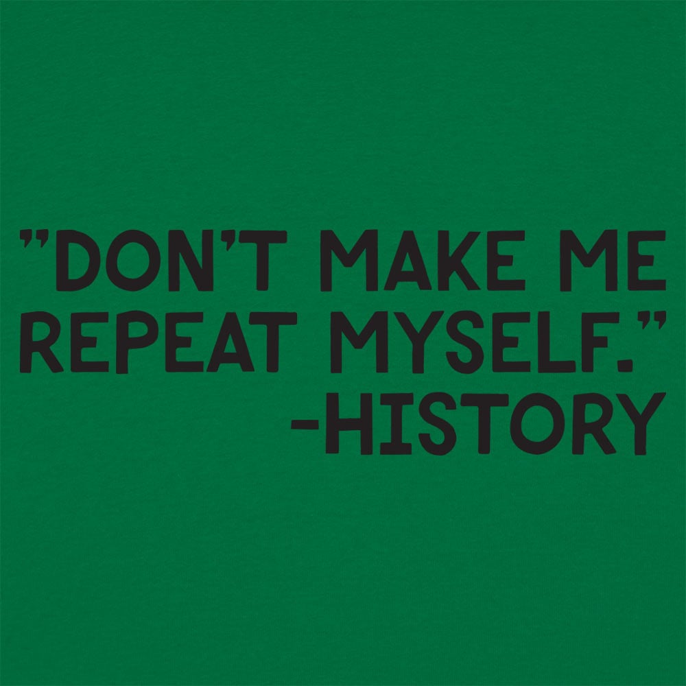 History Repeats - 6DollarShirts