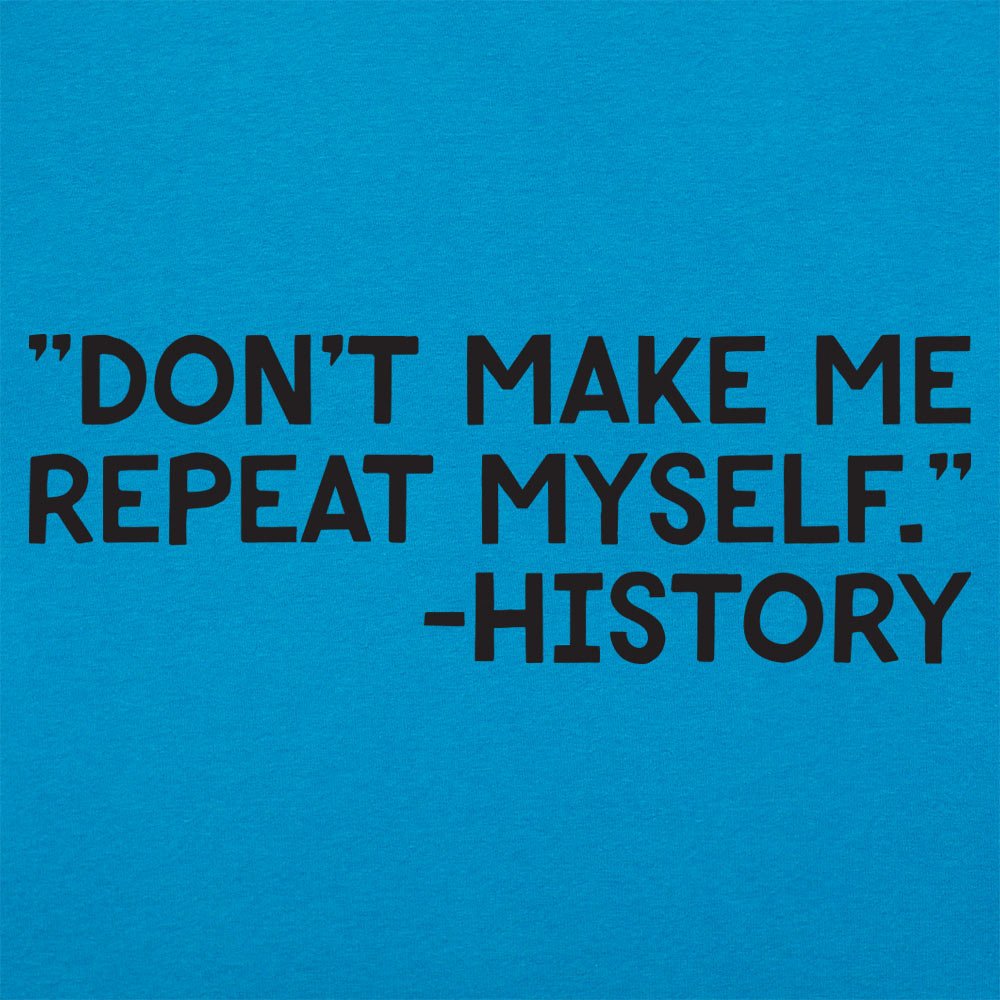 History Repeats - 6DollarShirts