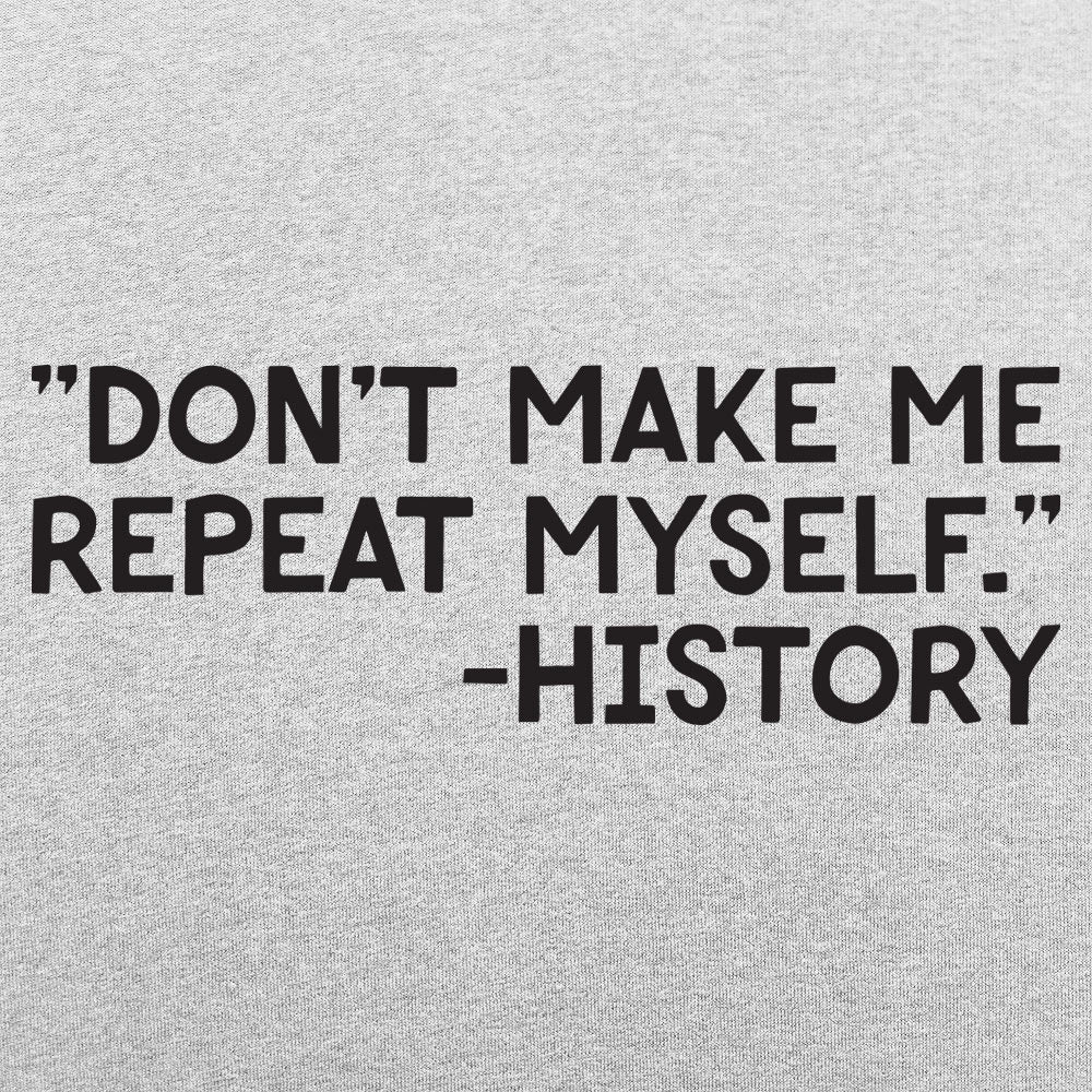 History Repeats - 6DollarShirts