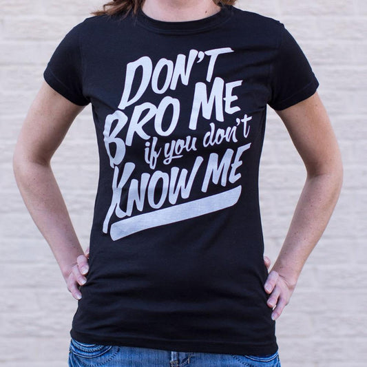Don't Know Me Don't Bro Me