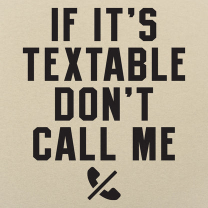 If It's Textable Don't Call Me