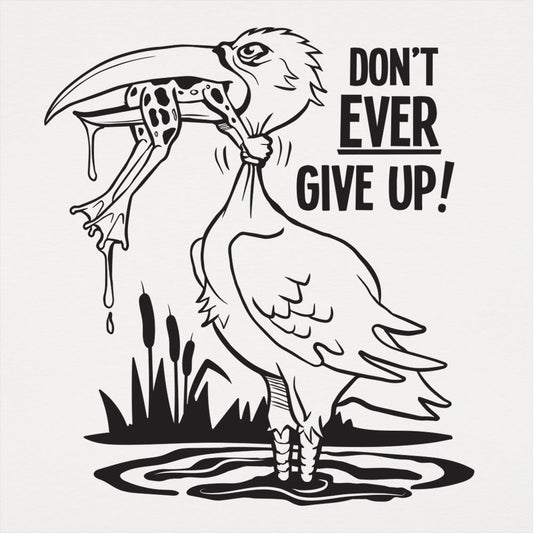 Don't Ever Give Up