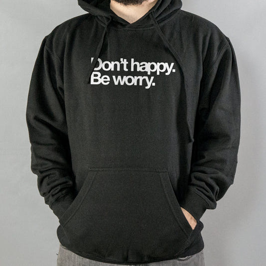 Don't Happy Be Worry Sarcastic Anti-Positivity Quote graphic Hoodie in Black