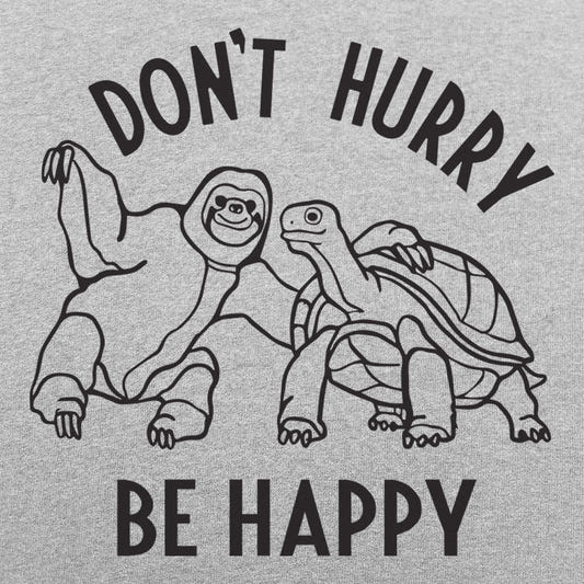 Don't Hurry Be Happy - Sloth and Tortoise graphic tee design
