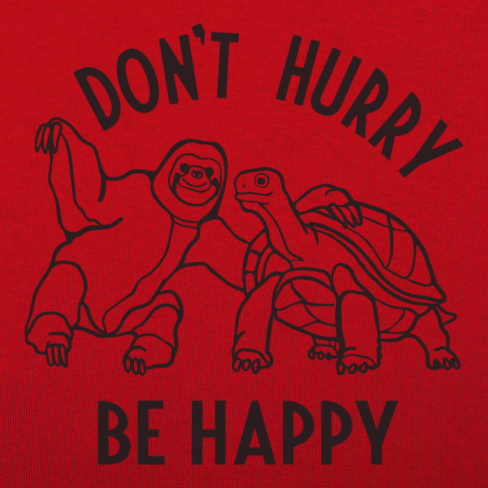 Don't Hurry Be Happy