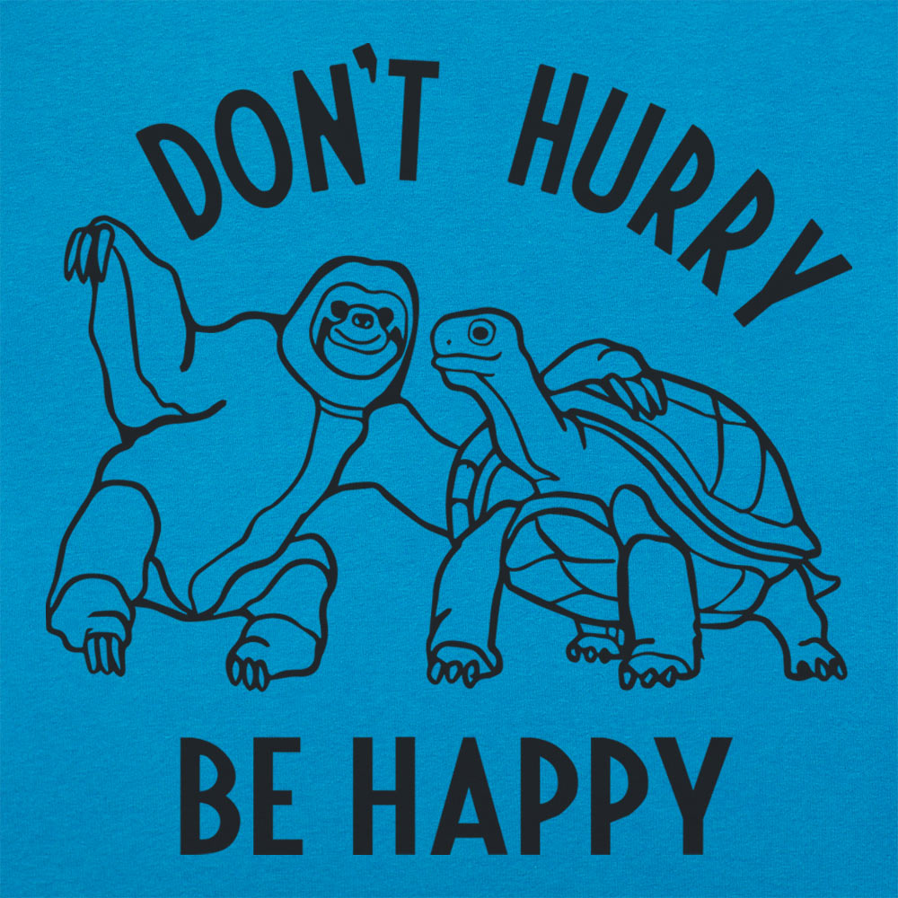 Don't Hurry Be Happy