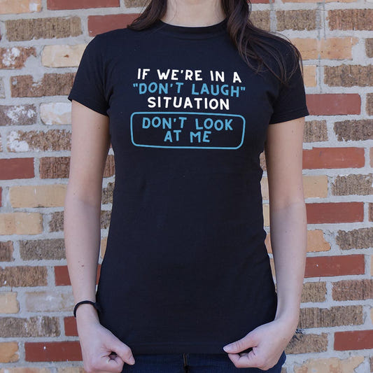 If We're In A Don't Laugh Situation Don't Look At Me graphic Women's T-Shirt in Midnight