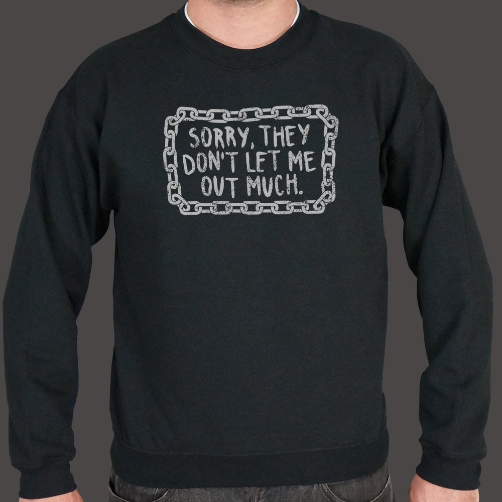 Don't Let Me Out Much