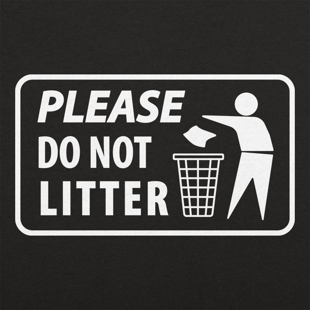 Please Do Not Litter - 6DollarShirts
