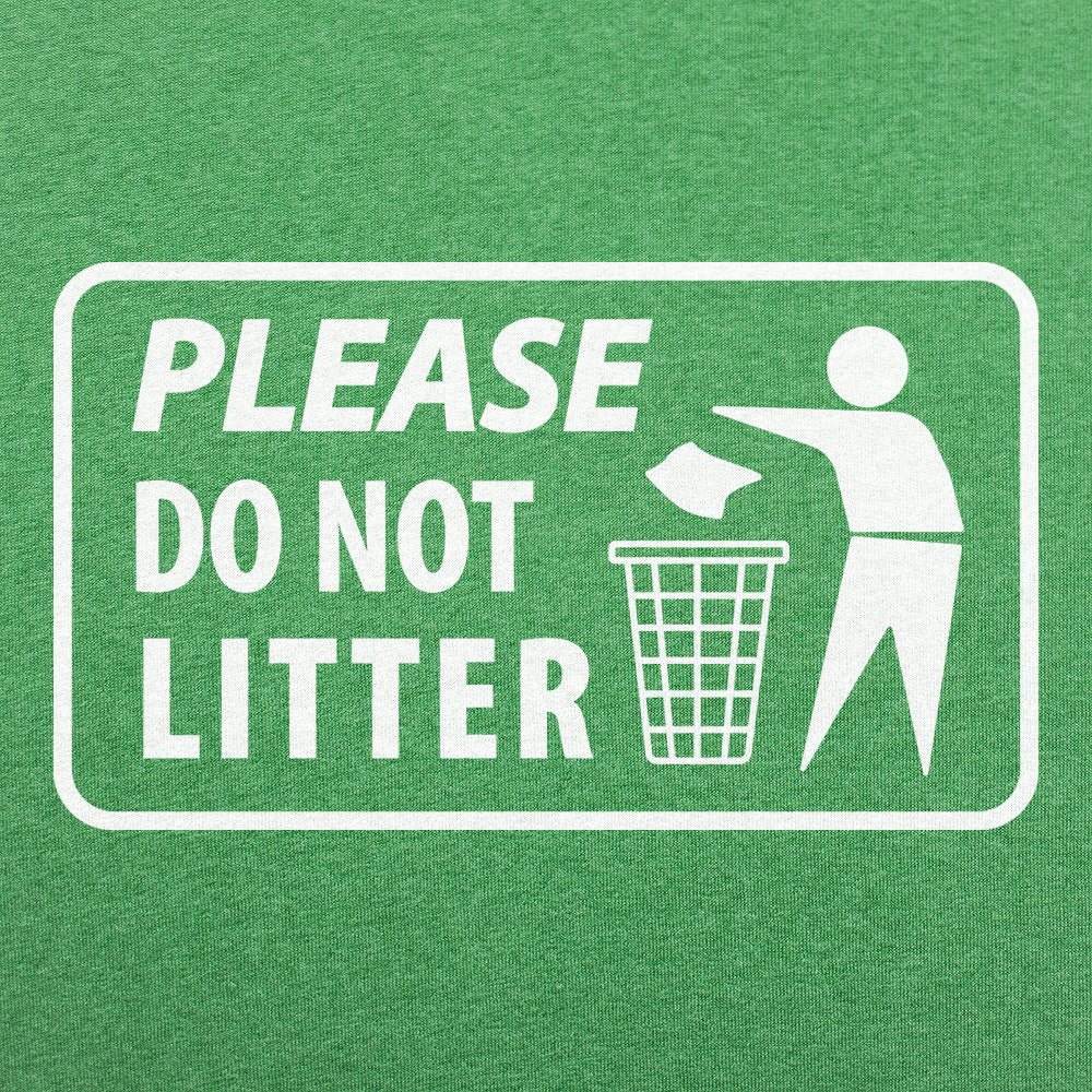 Please Do Not Litter - 6DollarShirts