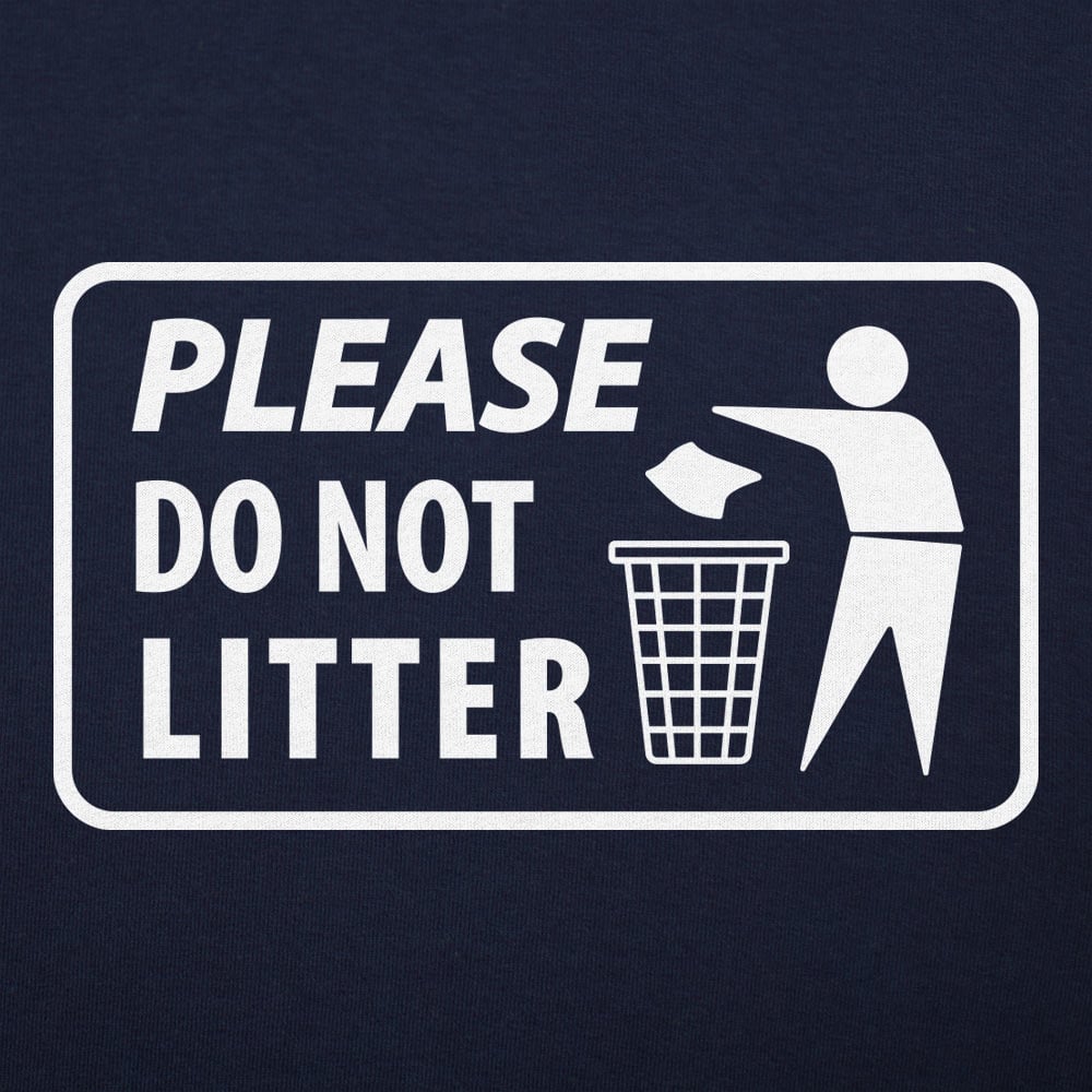 Please Do Not Litter - 6DollarShirts