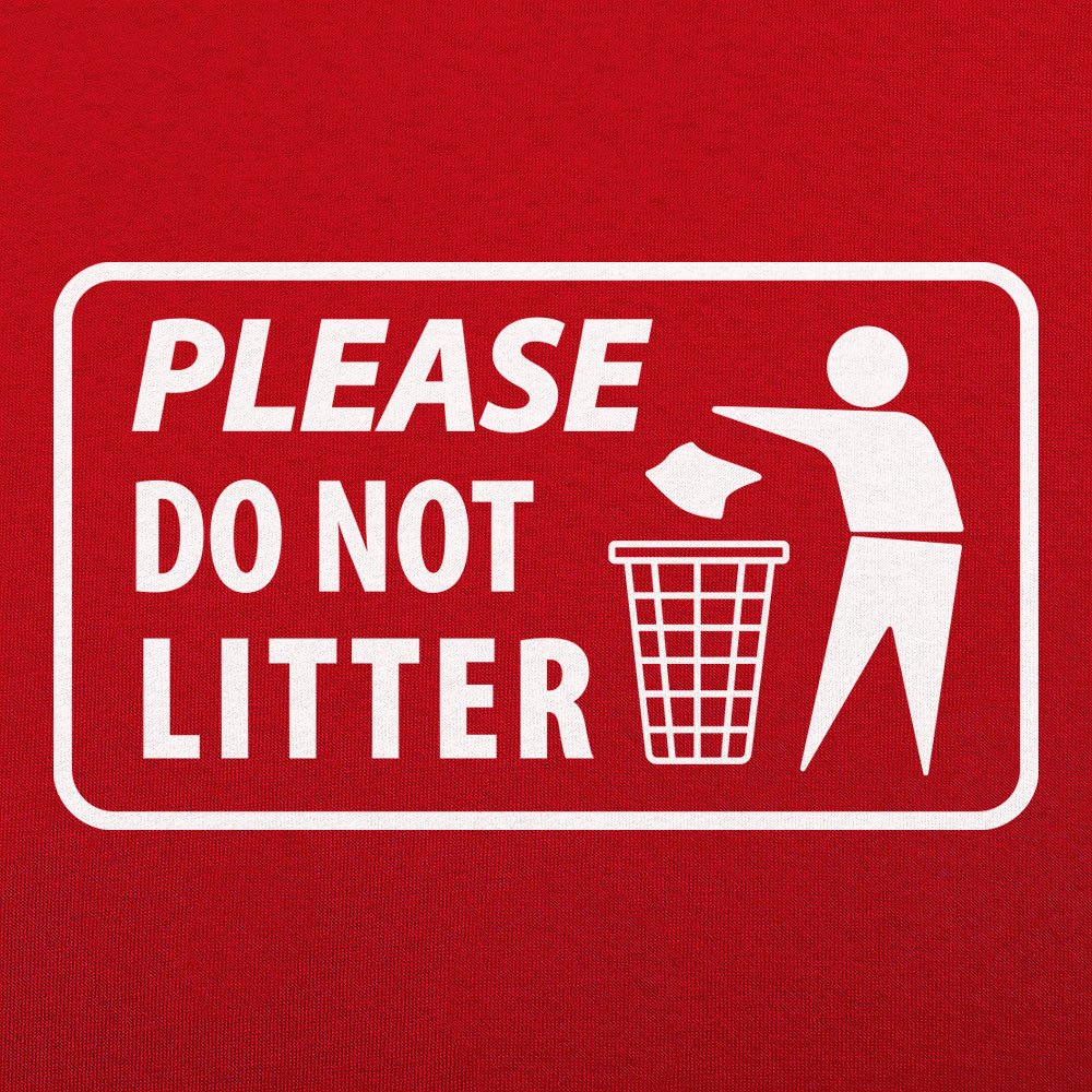 Please Do Not Litter - 6DollarShirts