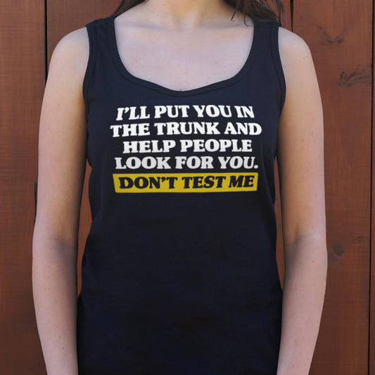 Don't Test Me I'll Put You in the Trunk and Help Look for You graphic Women's Tank Top in Midnight