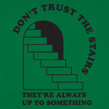 Don't Trust The Stairs They're Always Up To Something