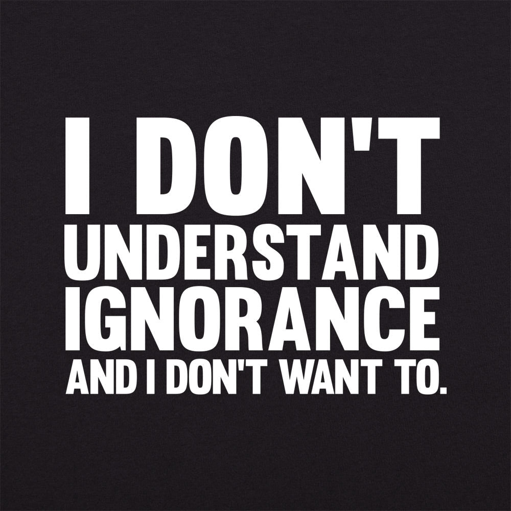 Don't Understand Ignorance