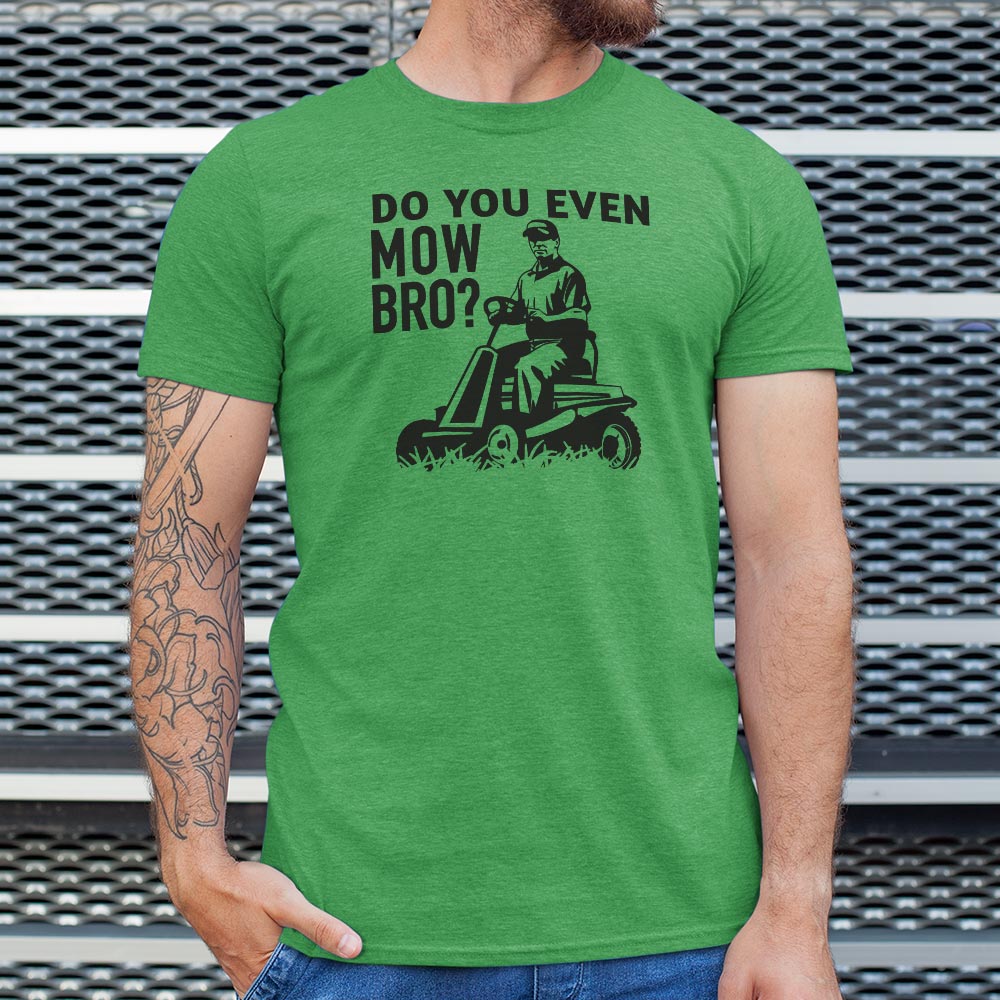 Do You Mow Bro