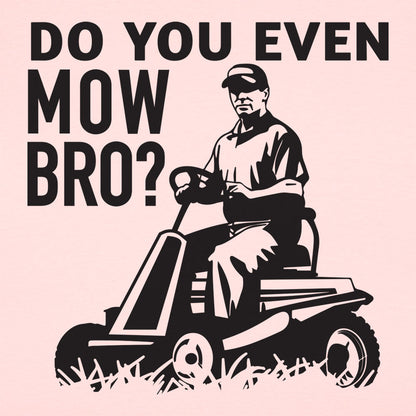 Do You Even Mow Bro Riding Lawn Mower Dad Joke