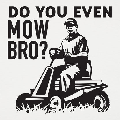 Do You Even Mow Bro Riding Lawn Mower Dad Joke