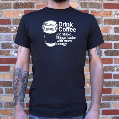 Drink Coffee Do Stupid Things Faster with More Energy
