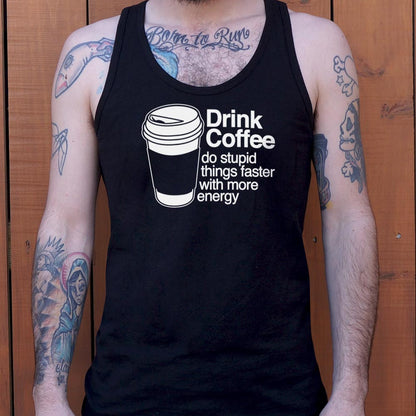 Drink Coffee Do Stupid Things Faster with More Energy