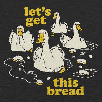 Let's Get This Bread Ducks Swimming