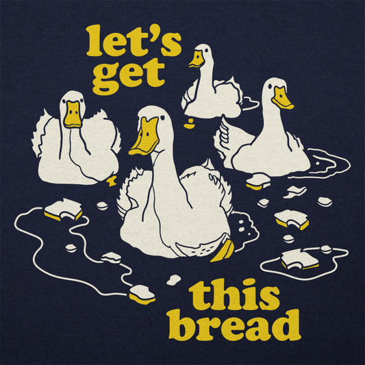 Let's Get This Bread Ducks Swimming graphic tee design
