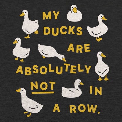 My Ducks Are Absolutely Not in a Row