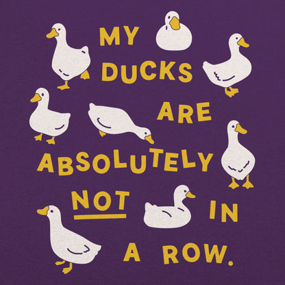 My Ducks Are Absolutely Not in a Row