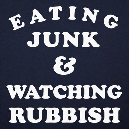 Eating Junk and Watching Rubbish