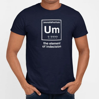 Element of Indecision Um Imnotshurium Periodic Table Pun