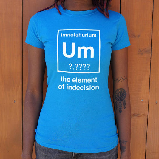 Element of Indecision Um Imnotshurium Periodic Table Pun graphic Women's T-Shirt in Sky Blue