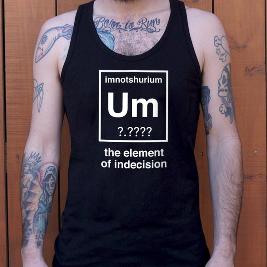 Element of Indecision Um Imnotshurium Periodic Table Pun graphic Men's Tank Top in Black