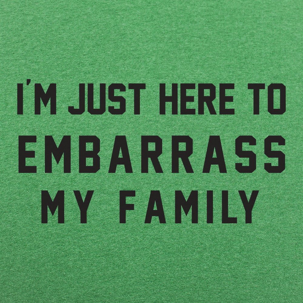 Embarrass My Family - 6DollarShirts