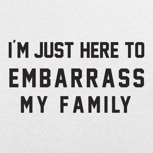 Embarrass My Family - 6DollarShirts