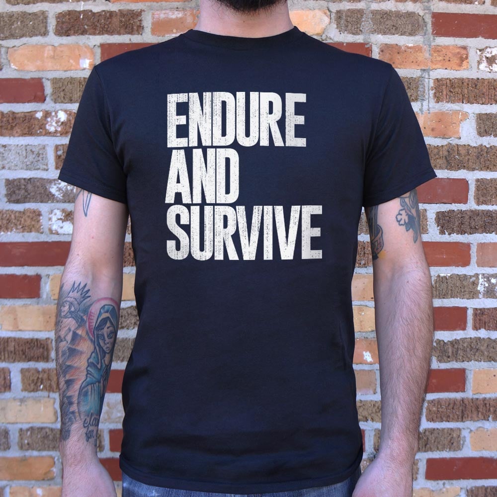 Endure And Survive - 6DollarShirts