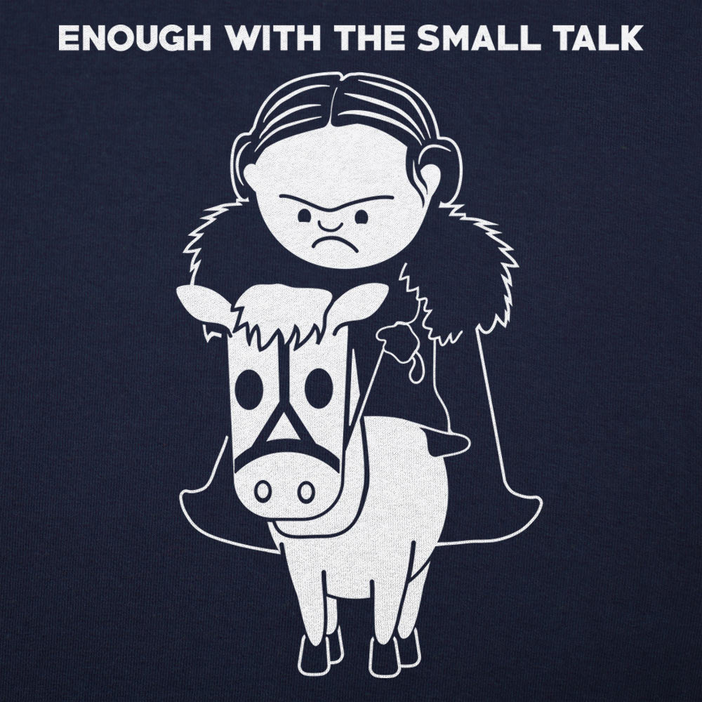 Enough With The Small Talk - 6DollarShirts